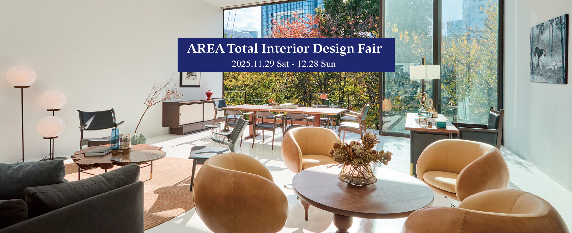 AREA Tokyo Total Interior Design Fair  2025 11.29 Sat - 12.28 Sun